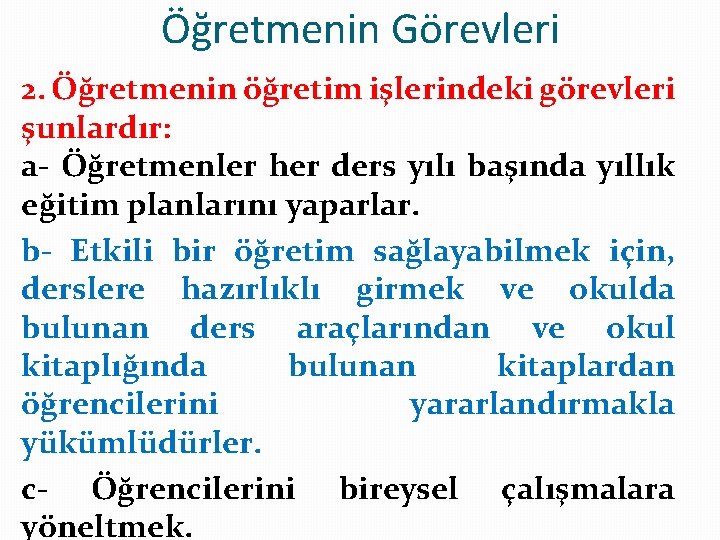 Öğretmenin Görevleri 2. Öğretmenin öğretim işlerindeki görevleri şunlardır: a- Öğretmenler her ders yılı başında