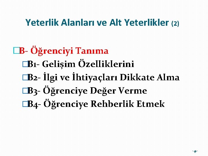 Yeterlik Alanları ve Alt Yeterlikler (2) �B- Öğrenciyi Tanıma �B 1 - Gelişim Özelliklerini