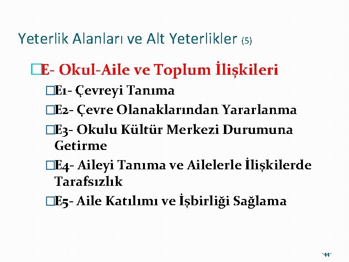 Yeterlik Alanları ve Alt Yeterlikler (5) �E- Okul-Aile ve Toplum İlişkileri �E 1 -