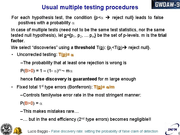 Usual multiple testing procedures For each hypothesis test, the condition {p< reject null} leads