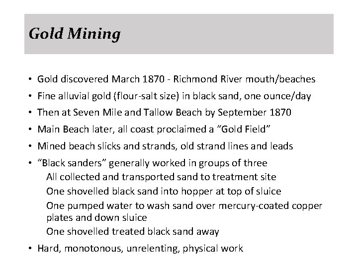 Gold Mining • Gold discovered March 1870 - Richmond River mouth/beaches • Fine alluvial