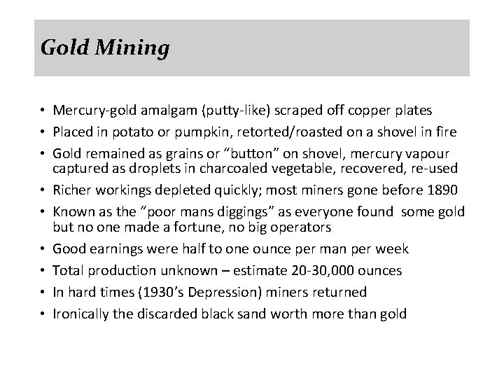 Gold Mining • Mercury-gold amalgam (putty-like) scraped off copper plates • Placed in potato