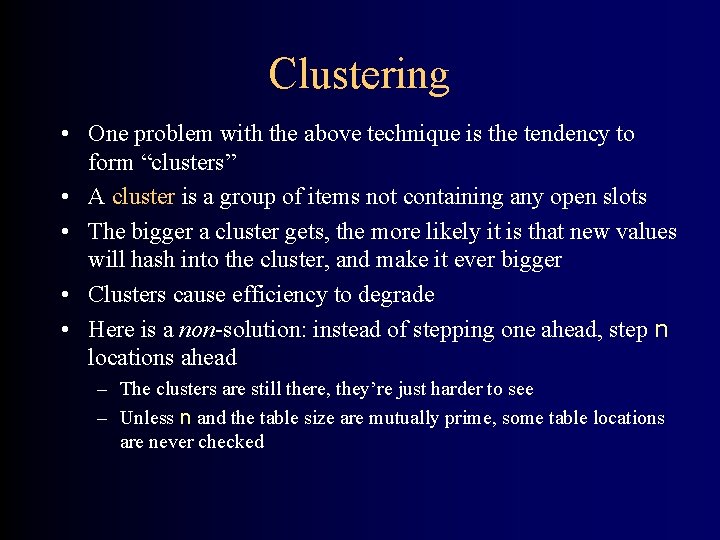 Clustering • One problem with the above technique is the tendency to form “clusters”