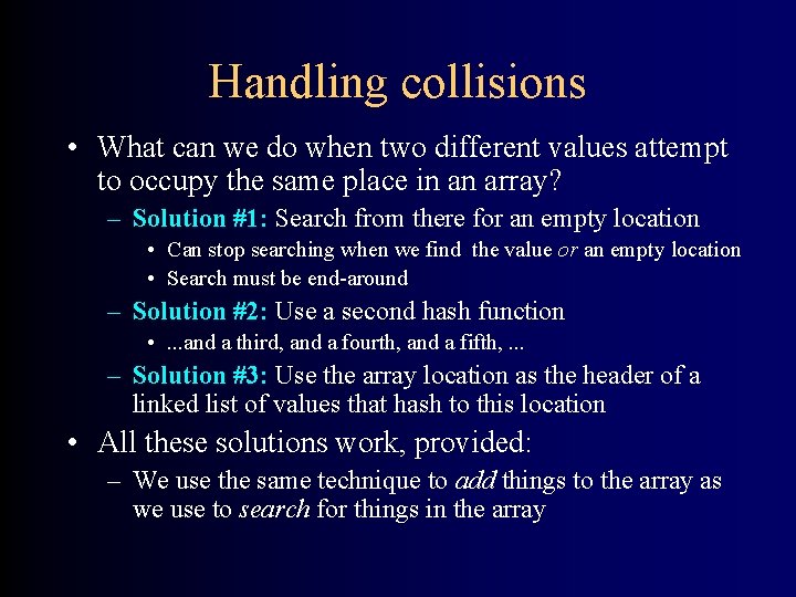 Handling collisions • What can we do when two different values attempt to occupy