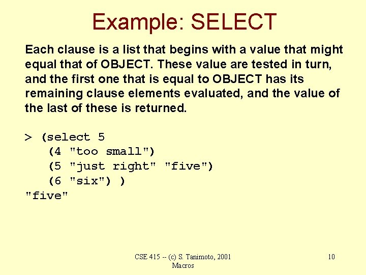 Example: SELECT Each clause is a list that begins with a value that might