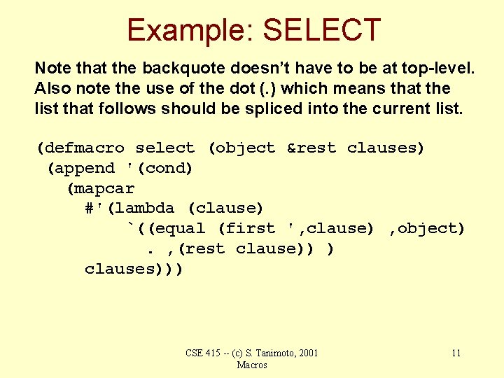 Example: SELECT Note that the backquote doesn’t have to be at top-level. Also note