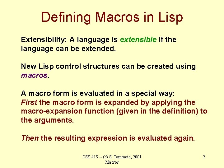 Defining Macros in Lisp Extensibility: A language is extensible if the language can be