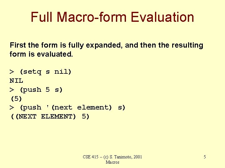 Full Macro-form Evaluation First the form is fully expanded, and then the resulting form