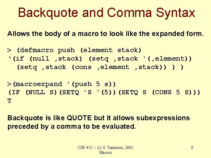 Backquote and Comma Syntax Allows the body of a macro to look like the