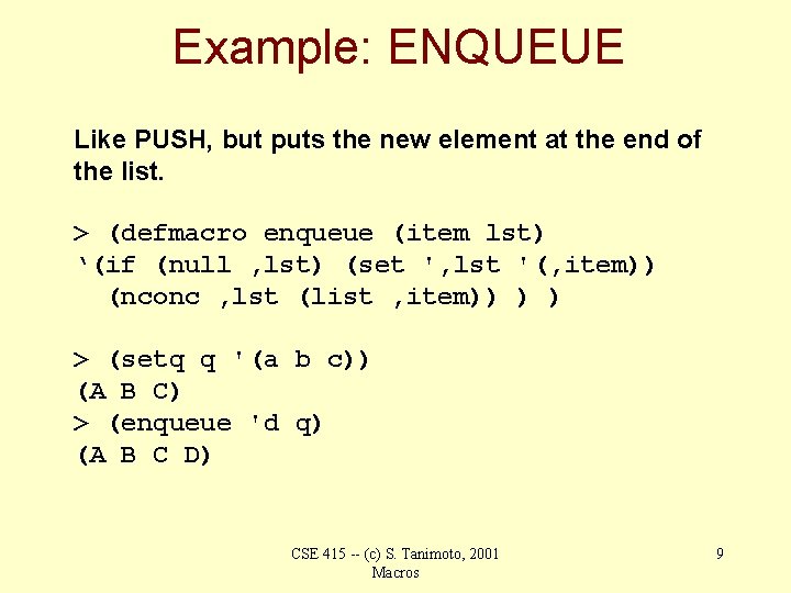 Example: ENQUEUE Like PUSH, but puts the new element at the end of the