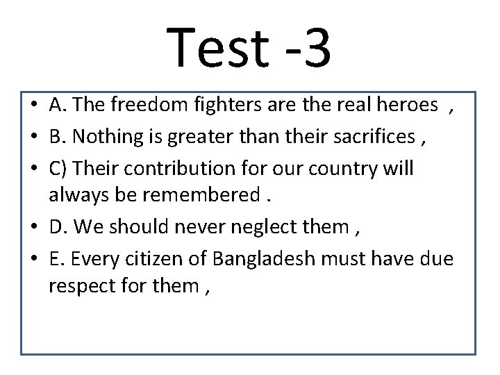Test -3 • A. The freedom fighters are the real heroes , • B.