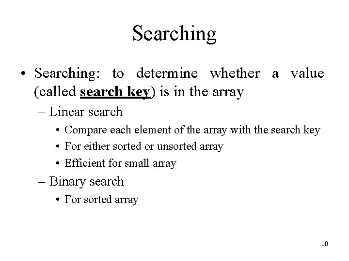 Searching • Searching: to determine whether a value (called search key) is in the
