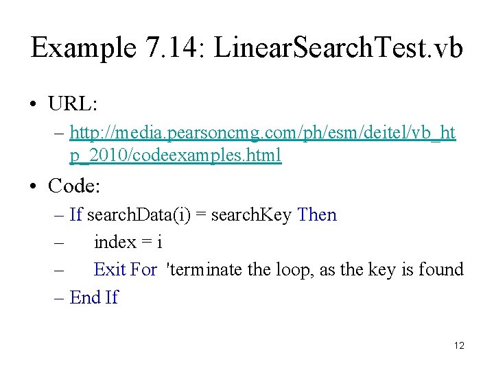 Example 7. 14: Linear. Search. Test. vb • URL: – http: //media. pearsoncmg. com/ph/esm/deitel/vb_ht