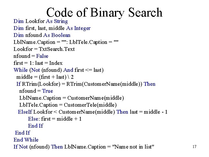 Code of Binary Search Dim Lookfor As String Dim first, last, middle As Integer