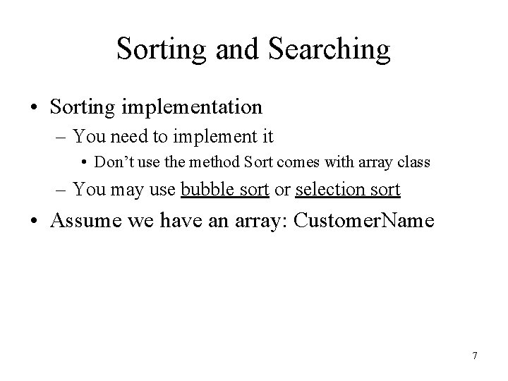 Sorting and Searching • Sorting implementation – You need to implement it • Don’t