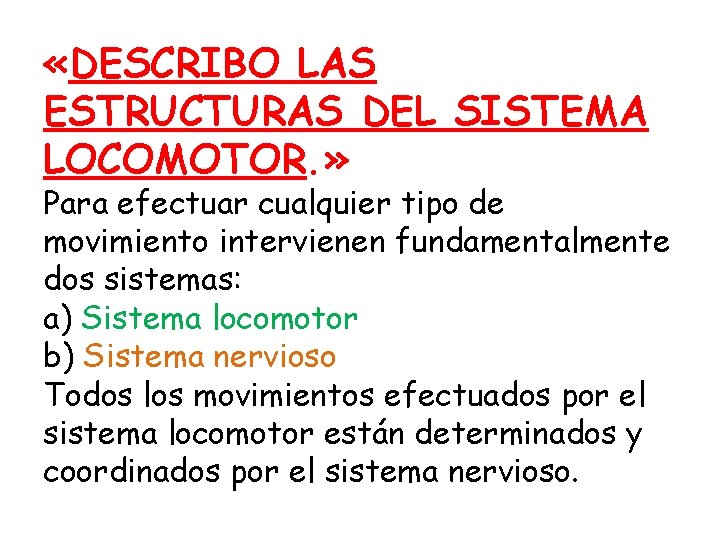  «DESCRIBO LAS ESTRUCTURAS DEL SISTEMA LOCOMOTOR. » Para efectuar cualquier tipo de movimiento