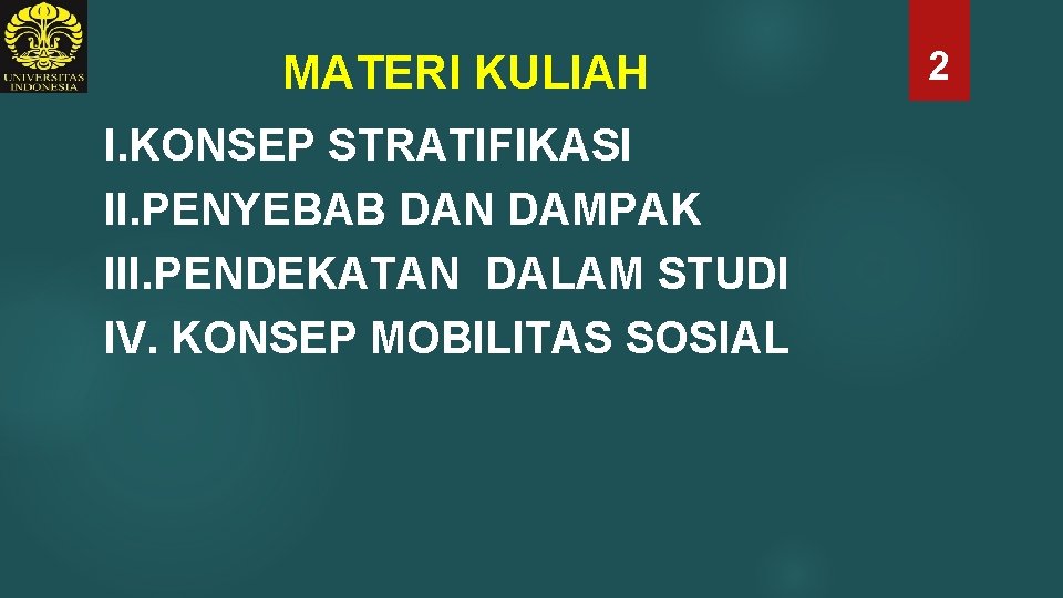 MATERI KULIAH I. KONSEP STRATIFIKASI II. PENYEBAB DAN DAMPAK III. PENDEKATAN DALAM STUDI IV.