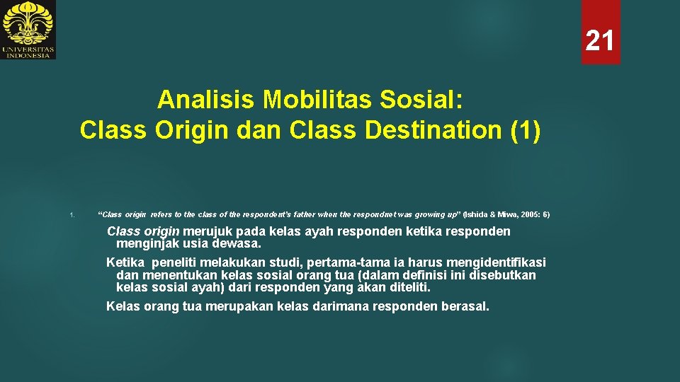 21 Analisis Mobilitas Sosial: Class Origin dan Class Destination (1) 1. “Class origin refers