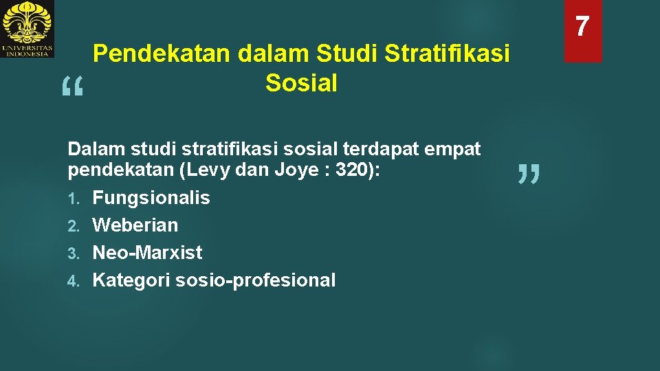 “ 7 Pendekatan dalam Studi Stratifikasi Sosial Dalam studi stratifikasi sosial terdapat empat pendekatan