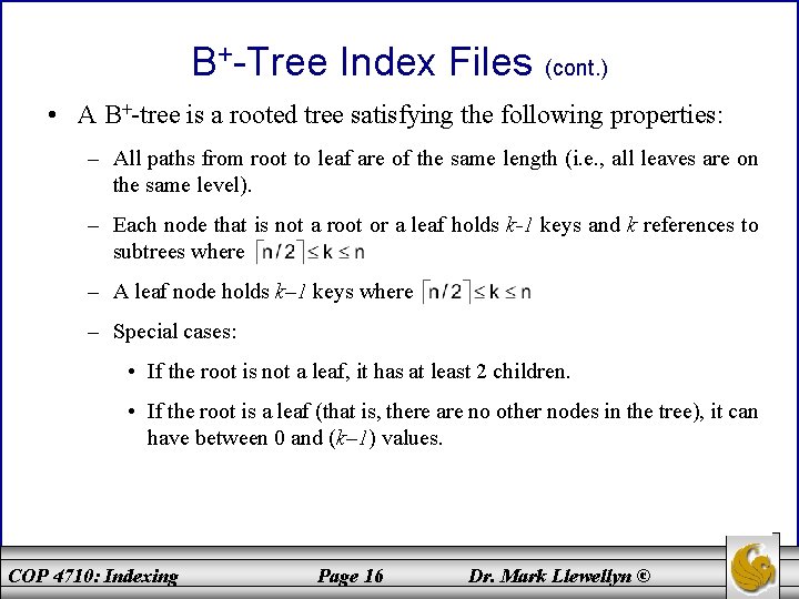 B+-Tree Index Files (cont. ) • A B+-tree is a rooted tree satisfying the