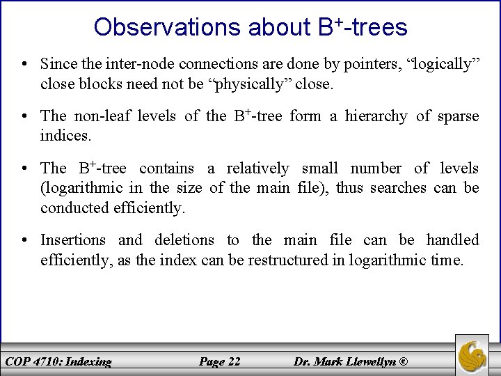 Observations about B+-trees • Since the inter-node connections are done by pointers, “logically” close