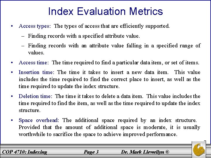 Index Evaluation Metrics • Access types: The types of access that are efficiently supported.