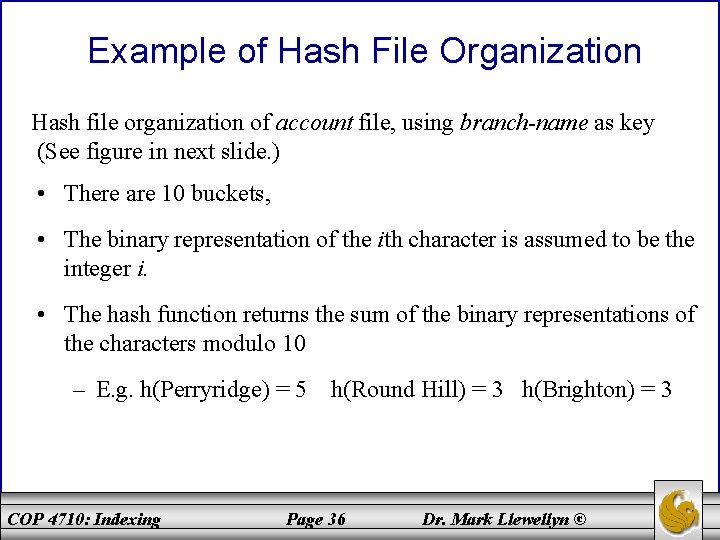 Example of Hash File Organization Hash file organization of account file, using branch-name as