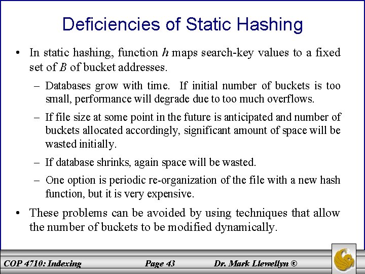 Deficiencies of Static Hashing • In static hashing, function h maps search-key values to