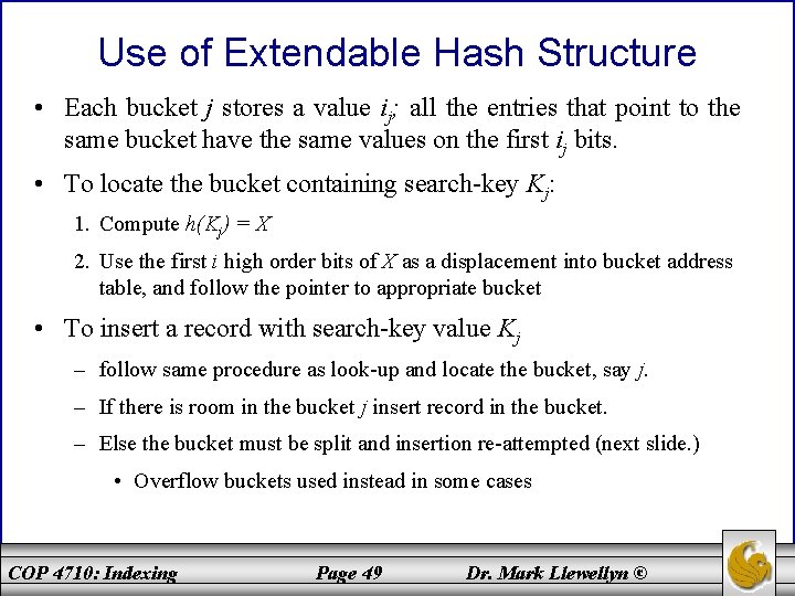 Use of Extendable Hash Structure • Each bucket j stores a value ij; all