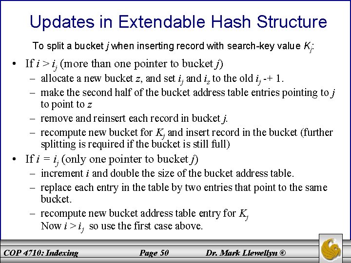 Updates in Extendable Hash Structure To split a bucket j when inserting record with