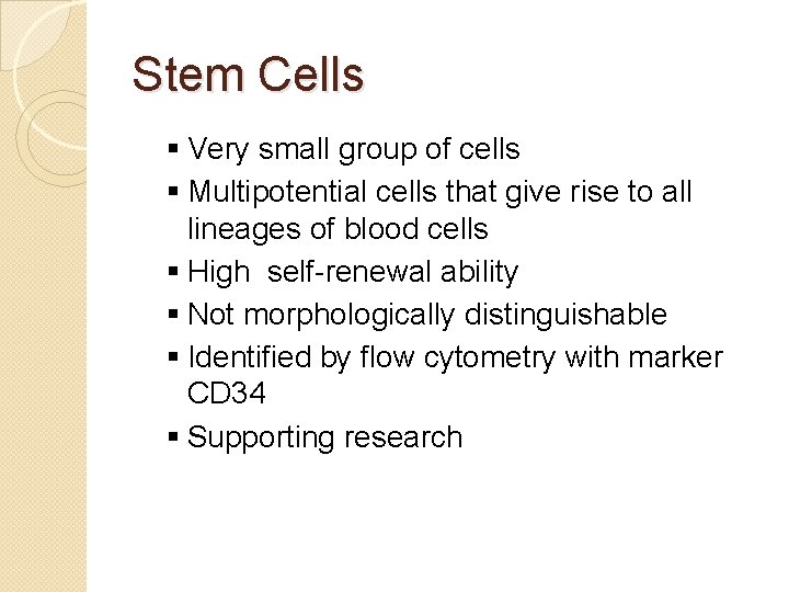 Stem Cells § Very small group of cells § Multipotential cells that give rise