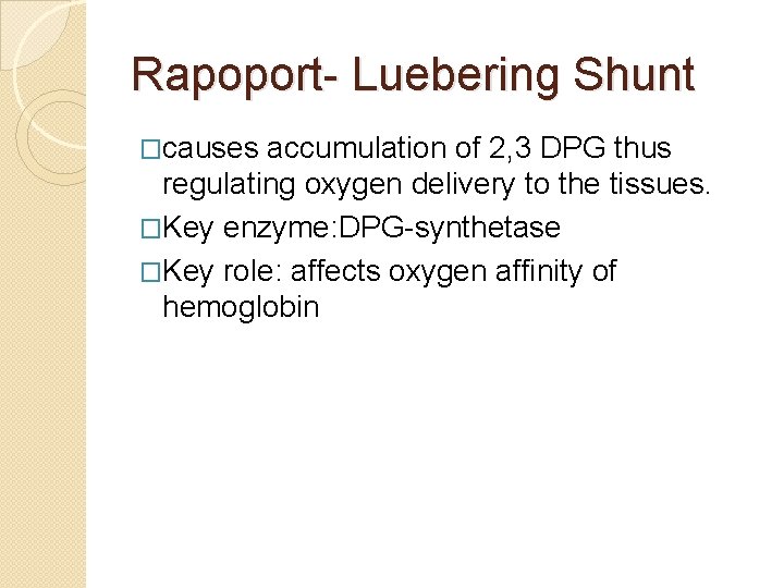 Rapoport- Luebering Shunt �causes accumulation of 2, 3 DPG thus regulating oxygen delivery to