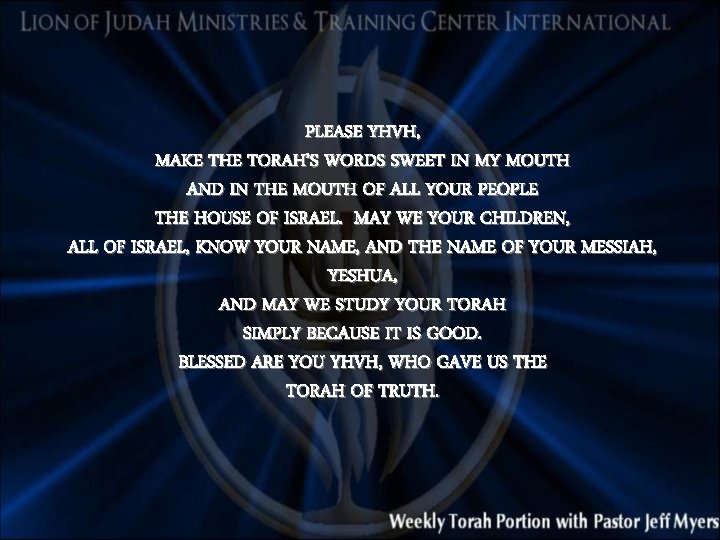 PLEASE YHVH, MAKE THE TORAH’S WORDS SWEET IN MY MOUTH AND IN THE MOUTH