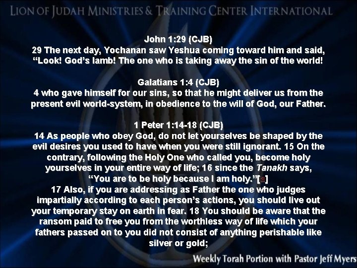 John 1: 29 (CJB) 29 The next day, Yochanan saw Yeshua coming toward him