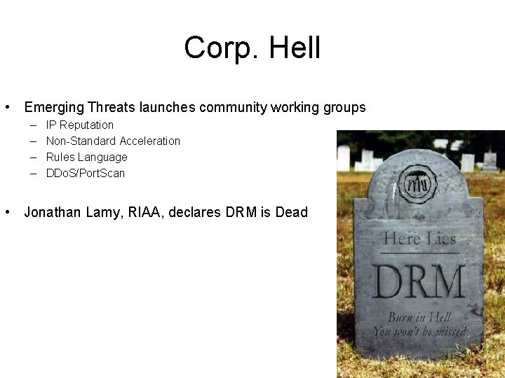 Corp. Hell • Emerging Threats launches community working groups – – IP Reputation Non-Standard