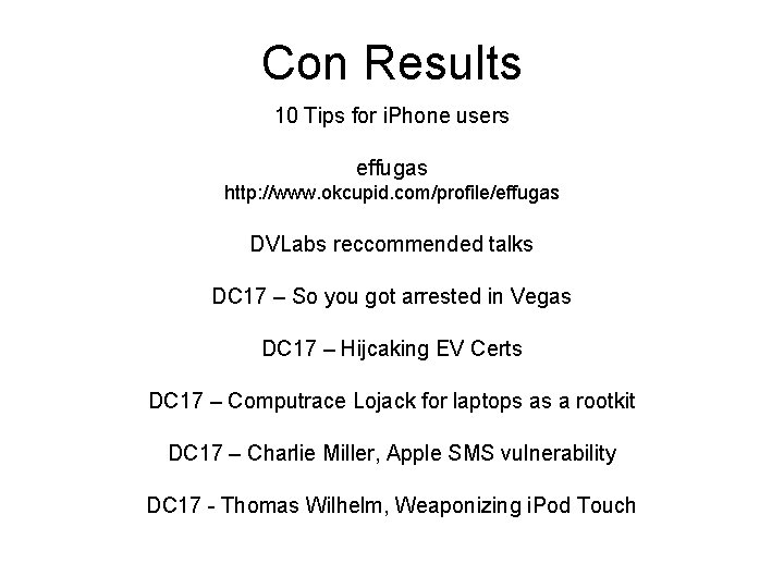 Con Results 10 Tips for i. Phone users effugas http: //www. okcupid. com/profile/effugas DVLabs