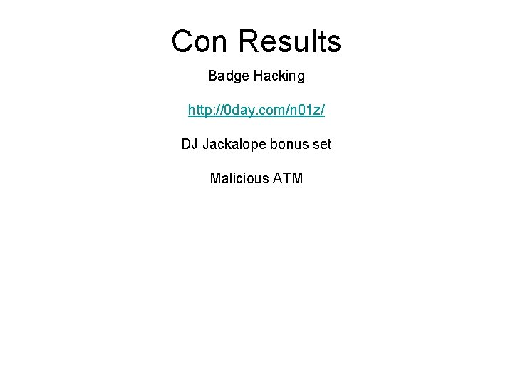 Con Results Badge Hacking http: //0 day. com/n 01 z/ DJ Jackalope bonus set