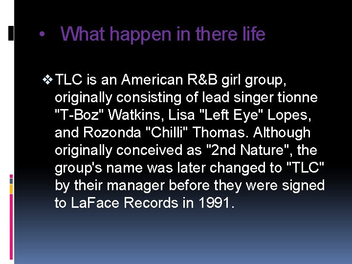  • What happen in there life v TLC is an American R&B girl