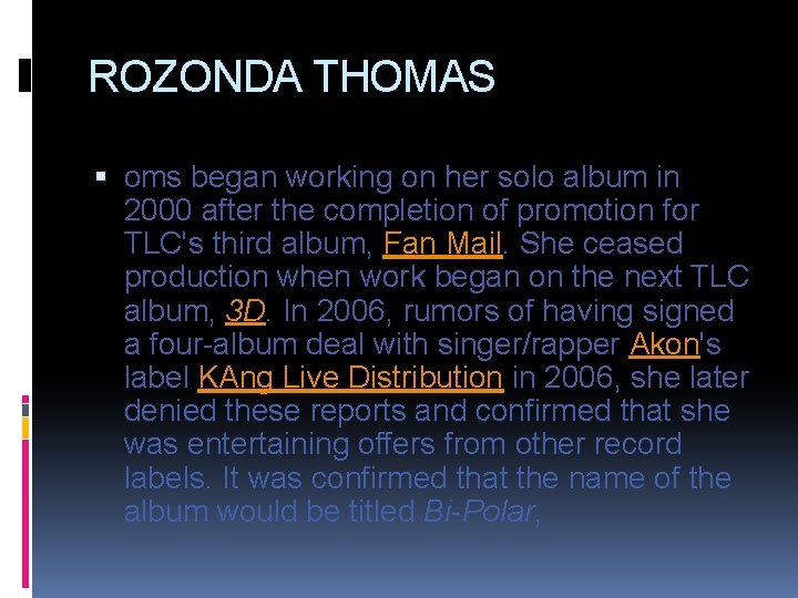 ROZONDA THOMAS oms began working on her solo album in 2000 after the completion