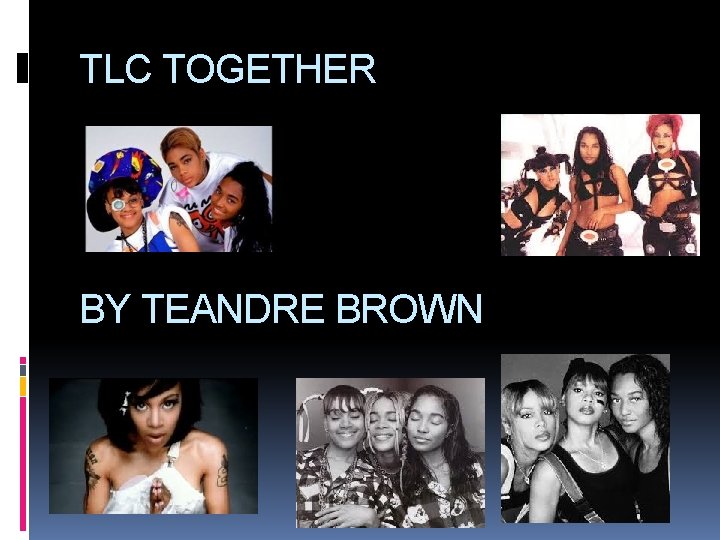 TLC TOGETHER BY TEANDRE BROWN 