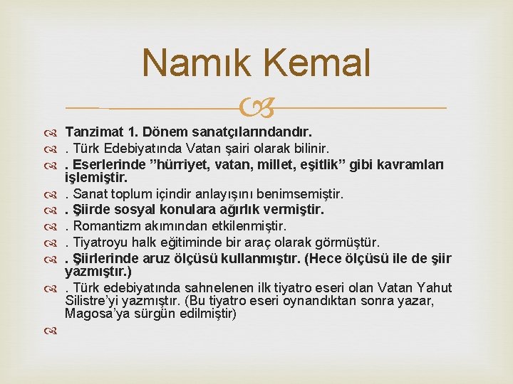 Namık Kemal Tanzimat 1. Dönem sanatçılarındandır. . Türk Edebiyatında Vatan şairi olarak bilinir. .