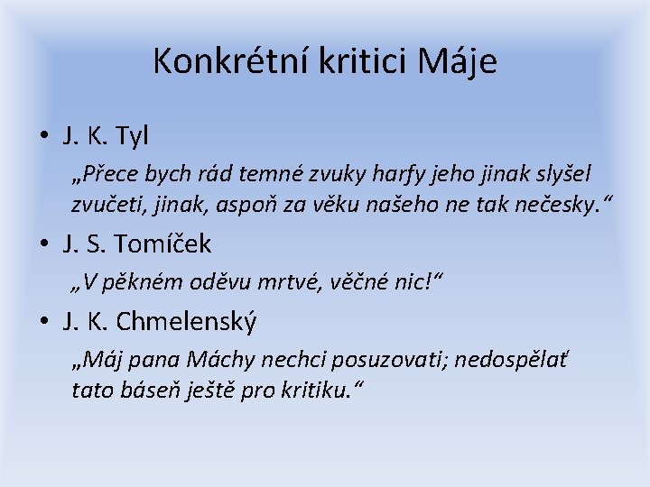 Konkrétní kritici Máje • J. K. Tyl „Přece bych rád temné zvuky harfy jeho