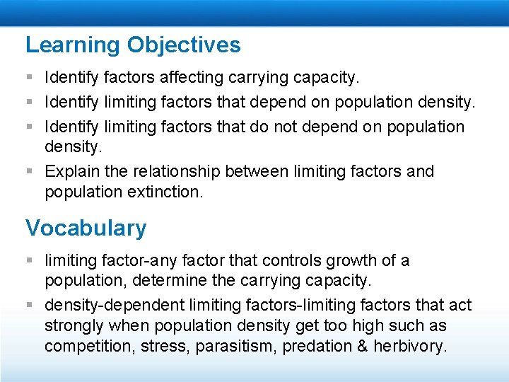 Learning Objectives § Identify factors affecting carrying capacity. § Identify limiting factors that depend