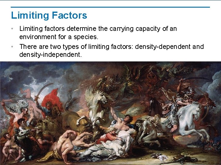 Limiting Factors • Limiting factors determine the carrying capacity of an environment for a