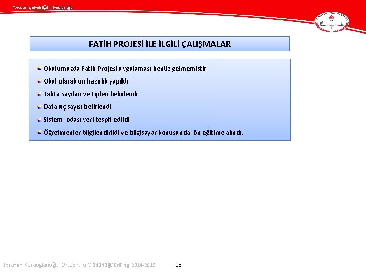 Toroslar İlçe Mili Eğitim Müdürlüğü FATİH PROJESİ İLE İLGİLİ ÇALIŞMALAR Okulumuzda Fatih Projesi uygulaması