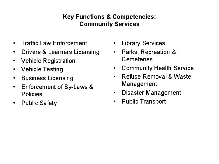 Key Functions & Competencies: Community Services • • • Traffic Law Enforcement Drivers &