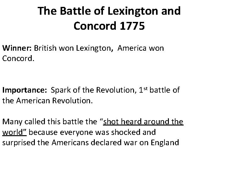 The Battle of Lexington and Concord 1775 Winner: British won Lexington, America won Concord.