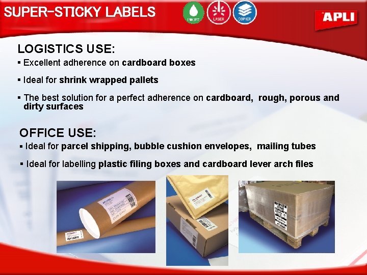 SUPER-STICKY LABELS LOGISTICS USE: § Excellent adherence on cardboard boxes § Ideal for shrink