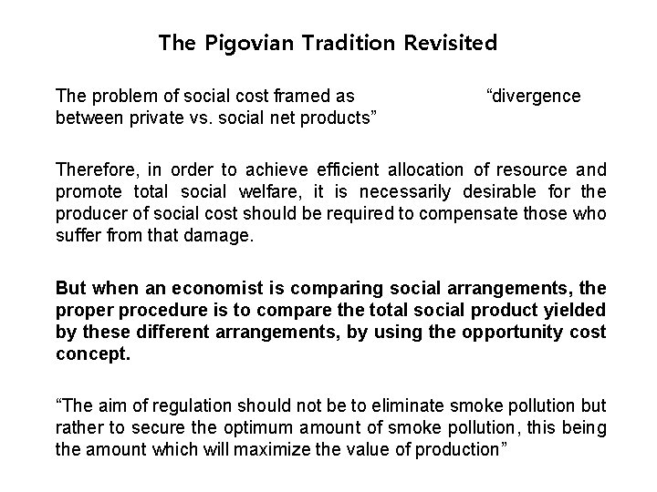 The Pigovian Tradition Revisited The problem of social cost framed as between private vs.