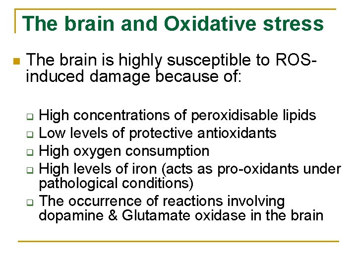 The brain and Oxidative stress n The brain is highly susceptible to ROSinduced damage